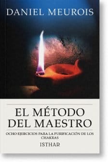 El Método del Maestro, Ocho ejercicios para la purificación de los chakras. Daniel Meurois