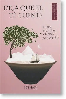 Deja que el té cuente. Mujeres y té, un viaje en su historia y en el tiempo.